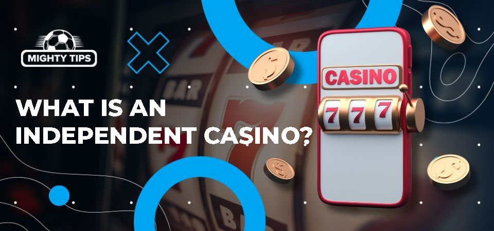 Exploring the Landscape of Independent Casinos