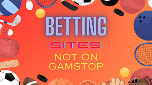 Exploring Non GamStop Bookmakers Your Guide to Alternative Betting Sites